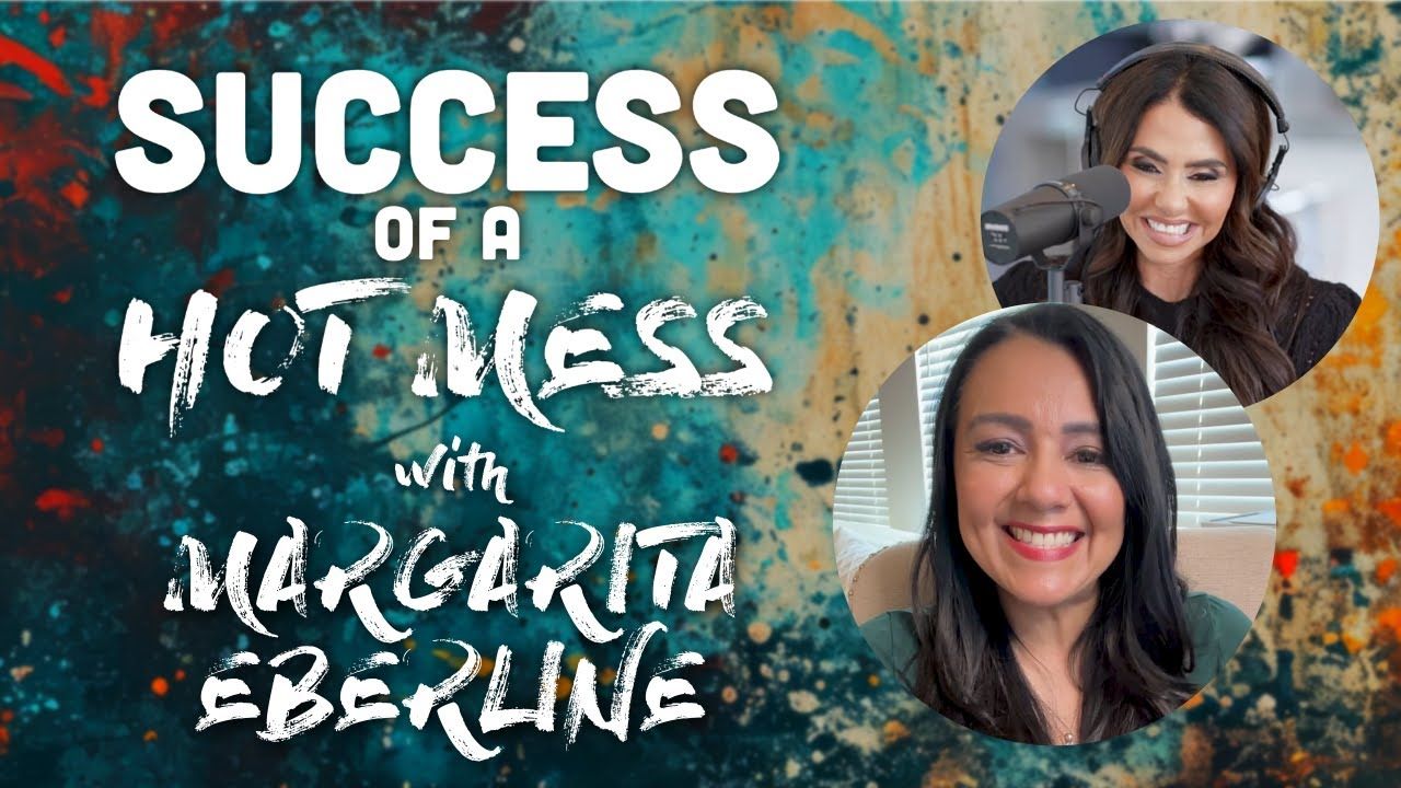 Sucess of Hot Mess Podcast with Margarita Eberline